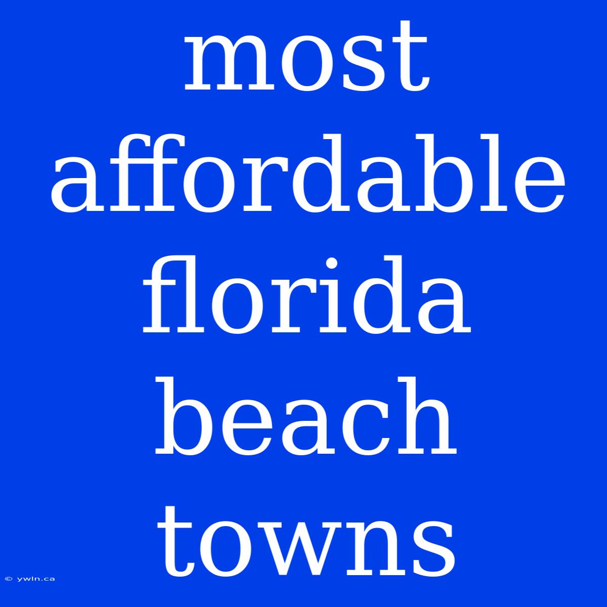 Most Affordable Florida Beach Towns