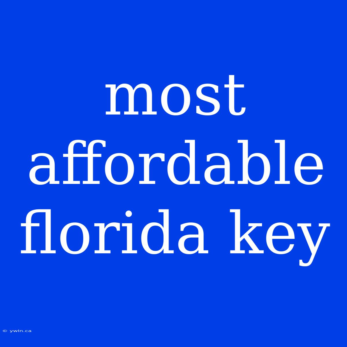 Most Affordable Florida Key