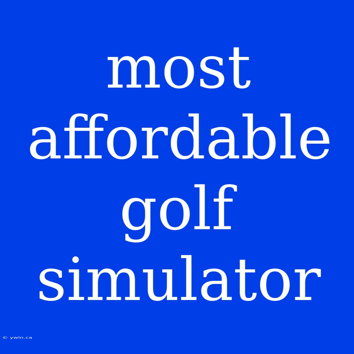 Most Affordable Golf Simulator