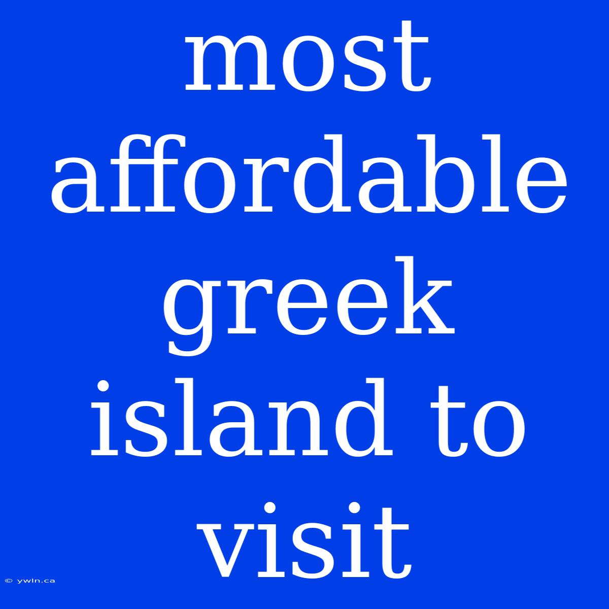 Most Affordable Greek Island To Visit