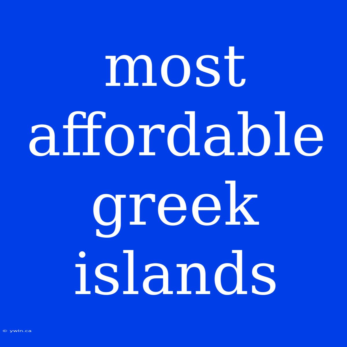 Most Affordable Greek Islands