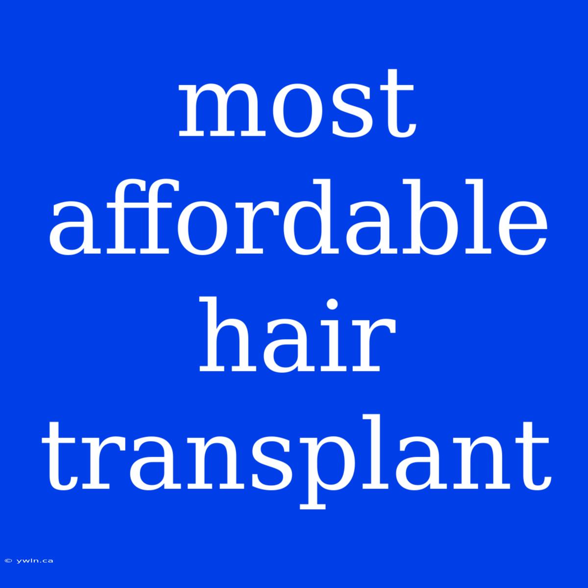 Most Affordable Hair Transplant