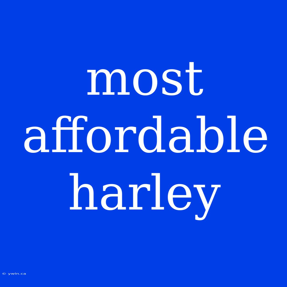 Most Affordable Harley