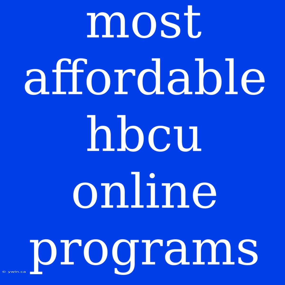 Most Affordable Hbcu Online Programs