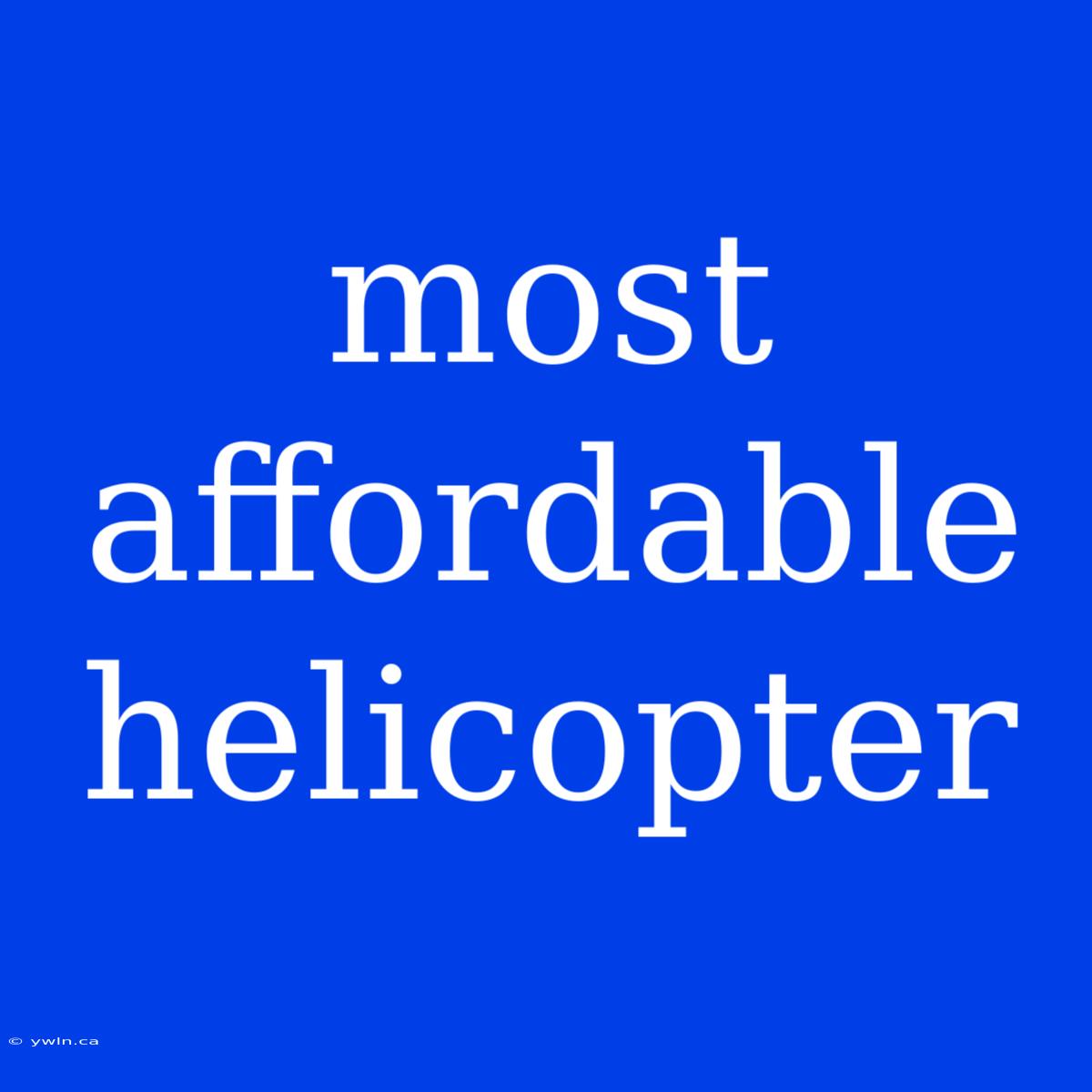 Most Affordable Helicopter