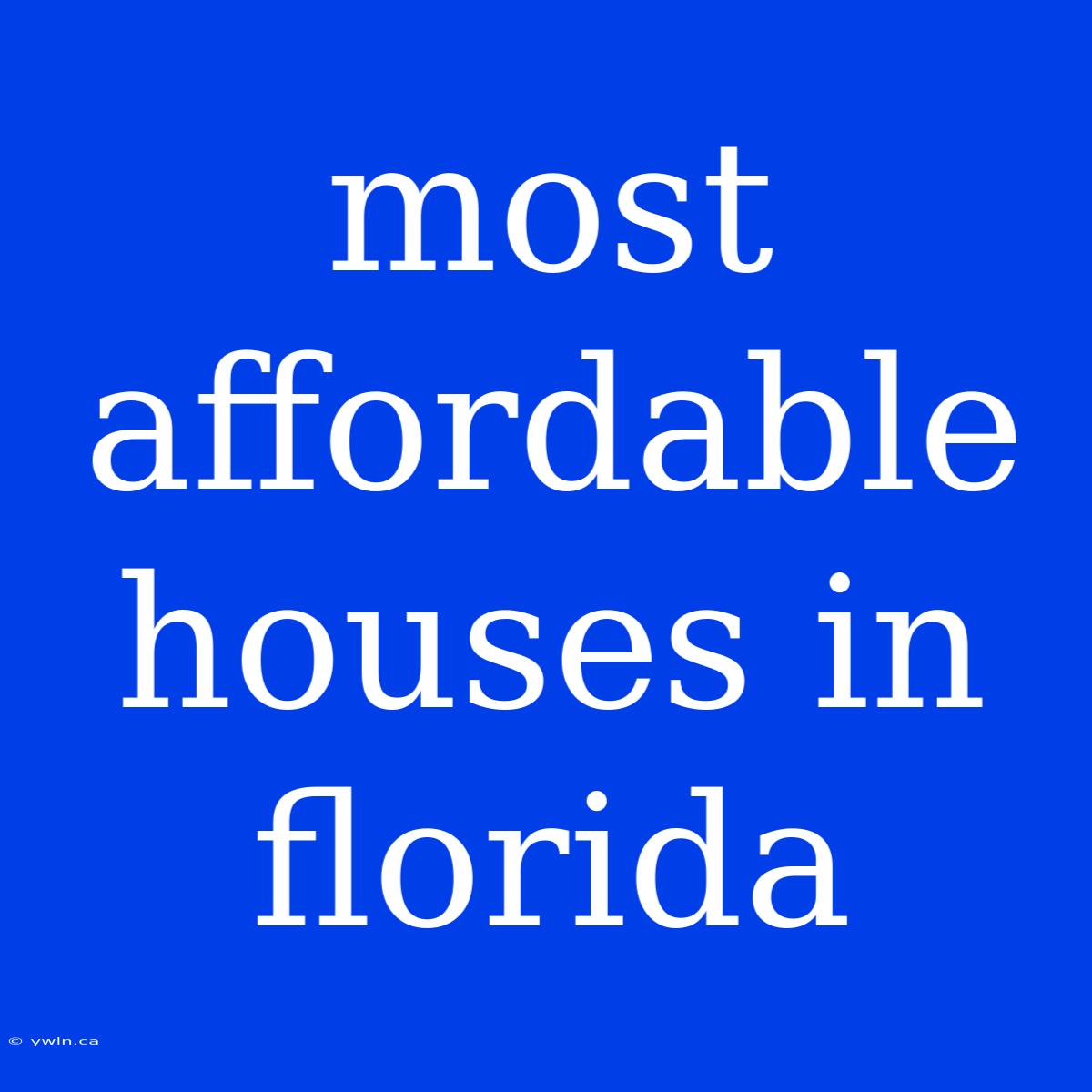 Most Affordable Houses In Florida