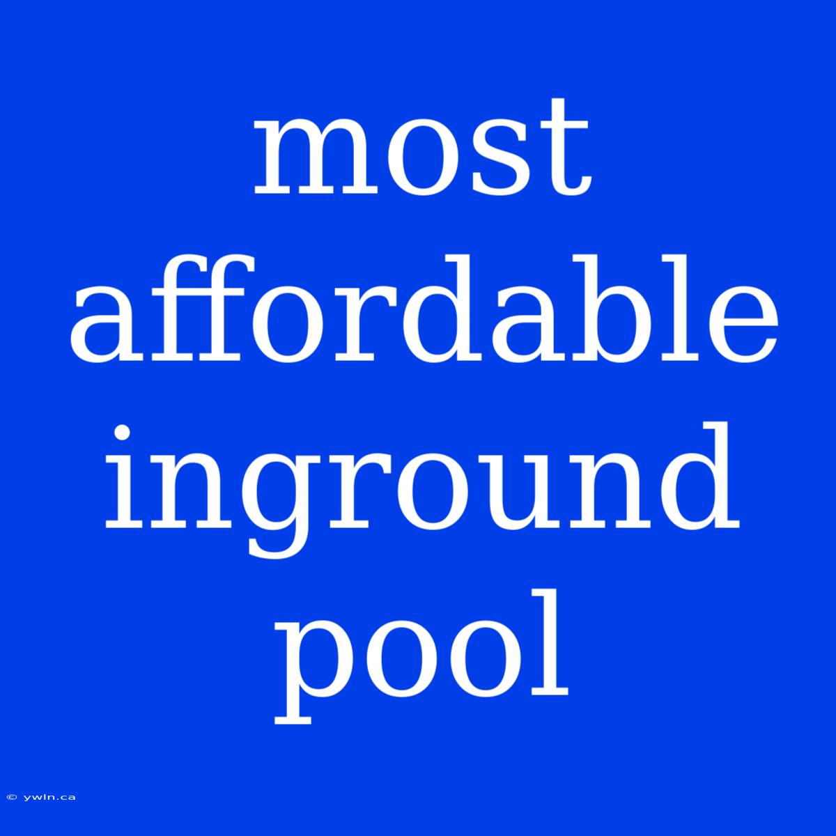 Most Affordable Inground Pool