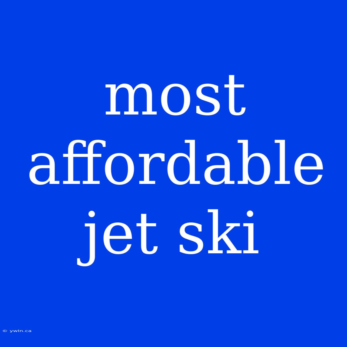 Most Affordable Jet Ski