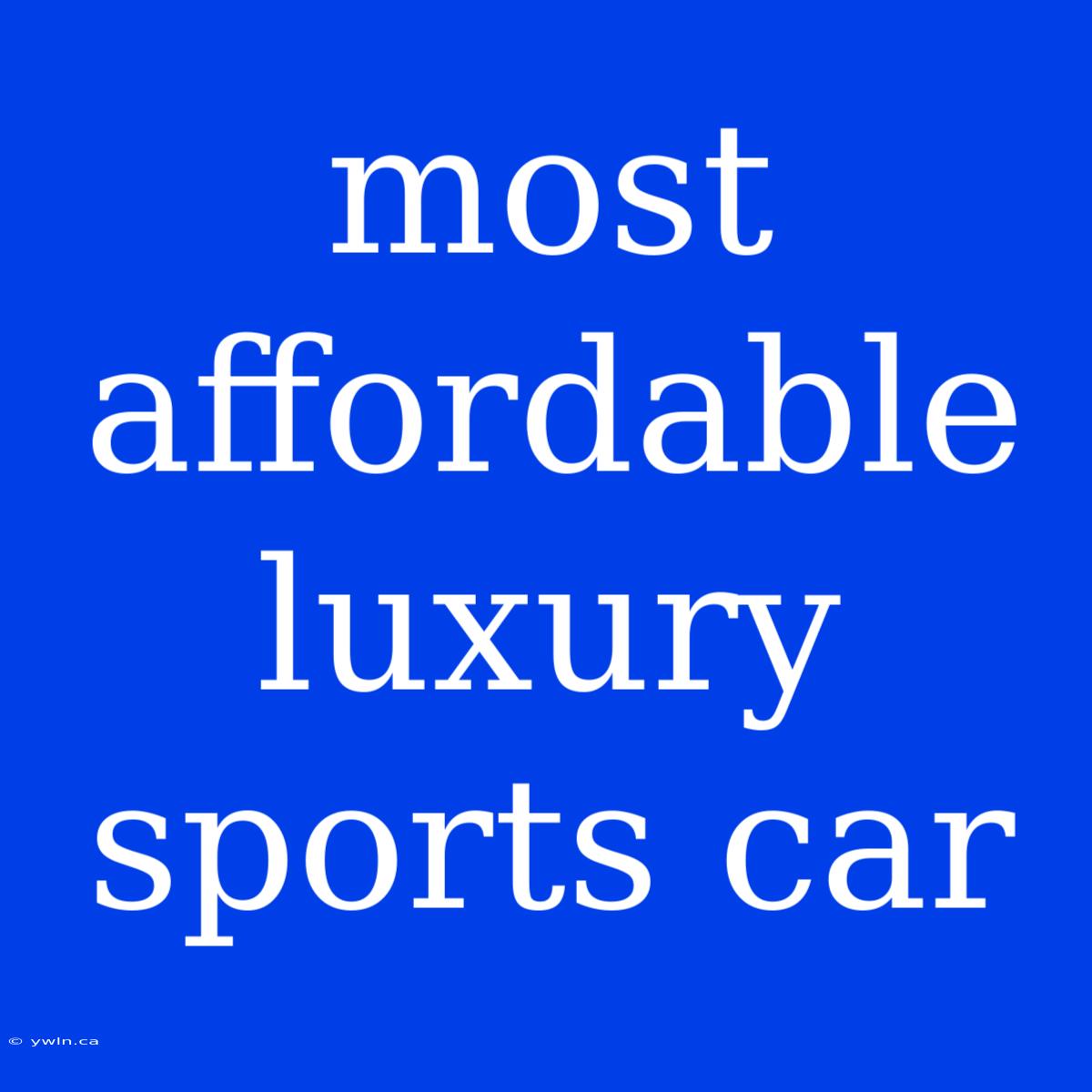 Most Affordable Luxury Sports Car