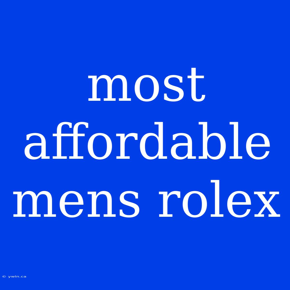 Most Affordable Mens Rolex