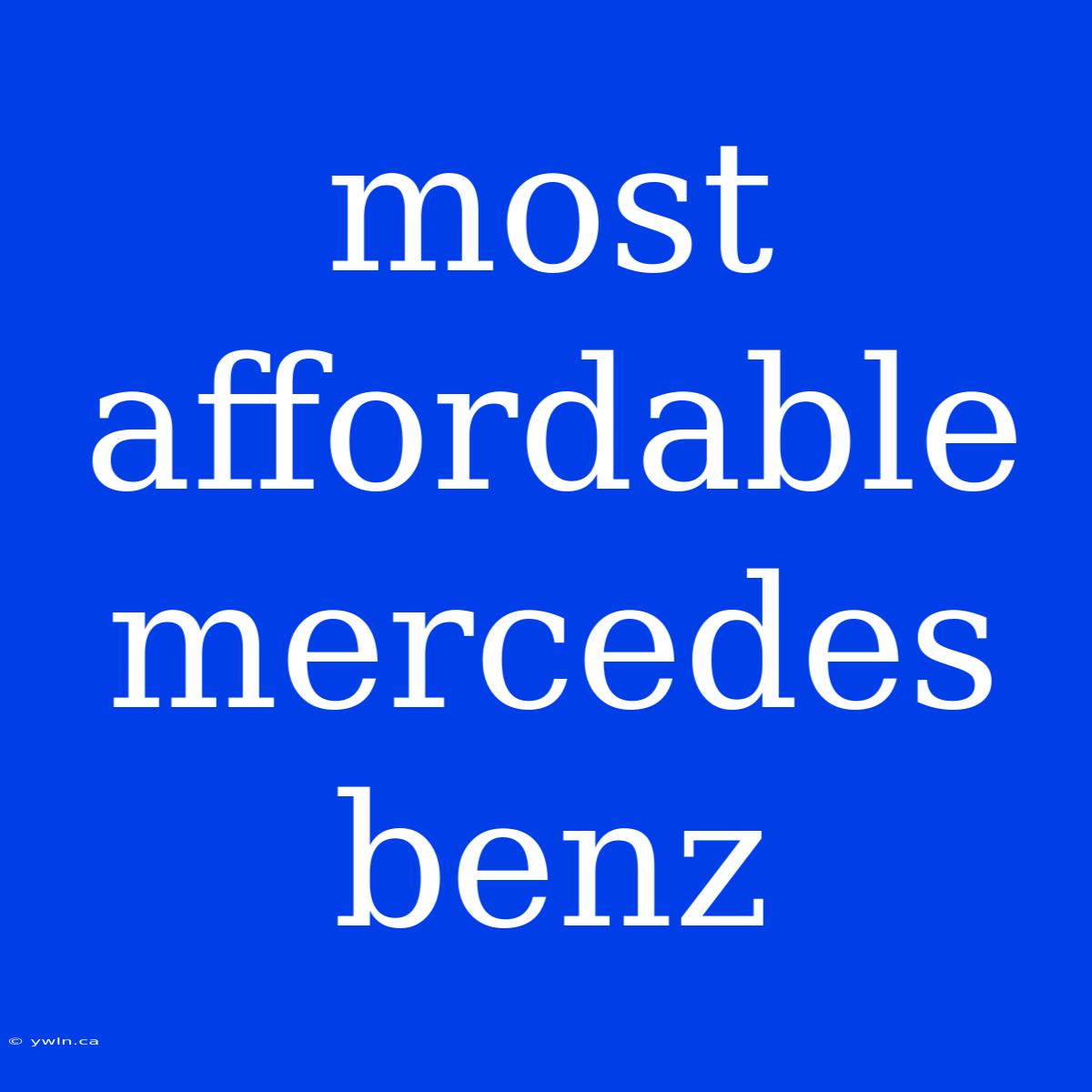 Most Affordable Mercedes Benz