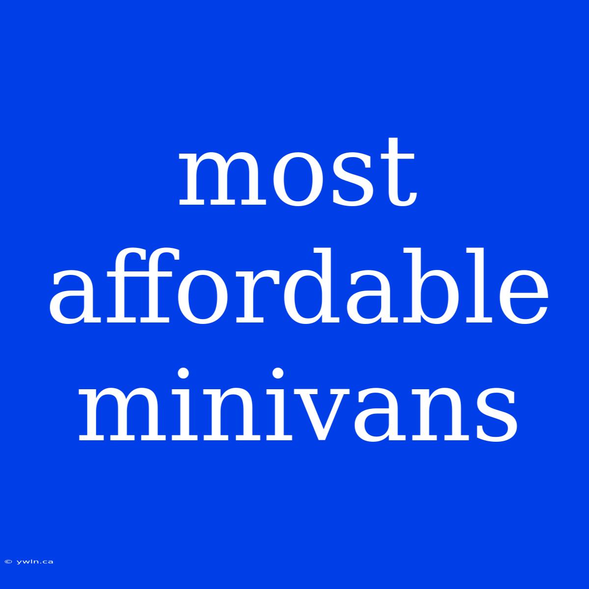 Most Affordable Minivans