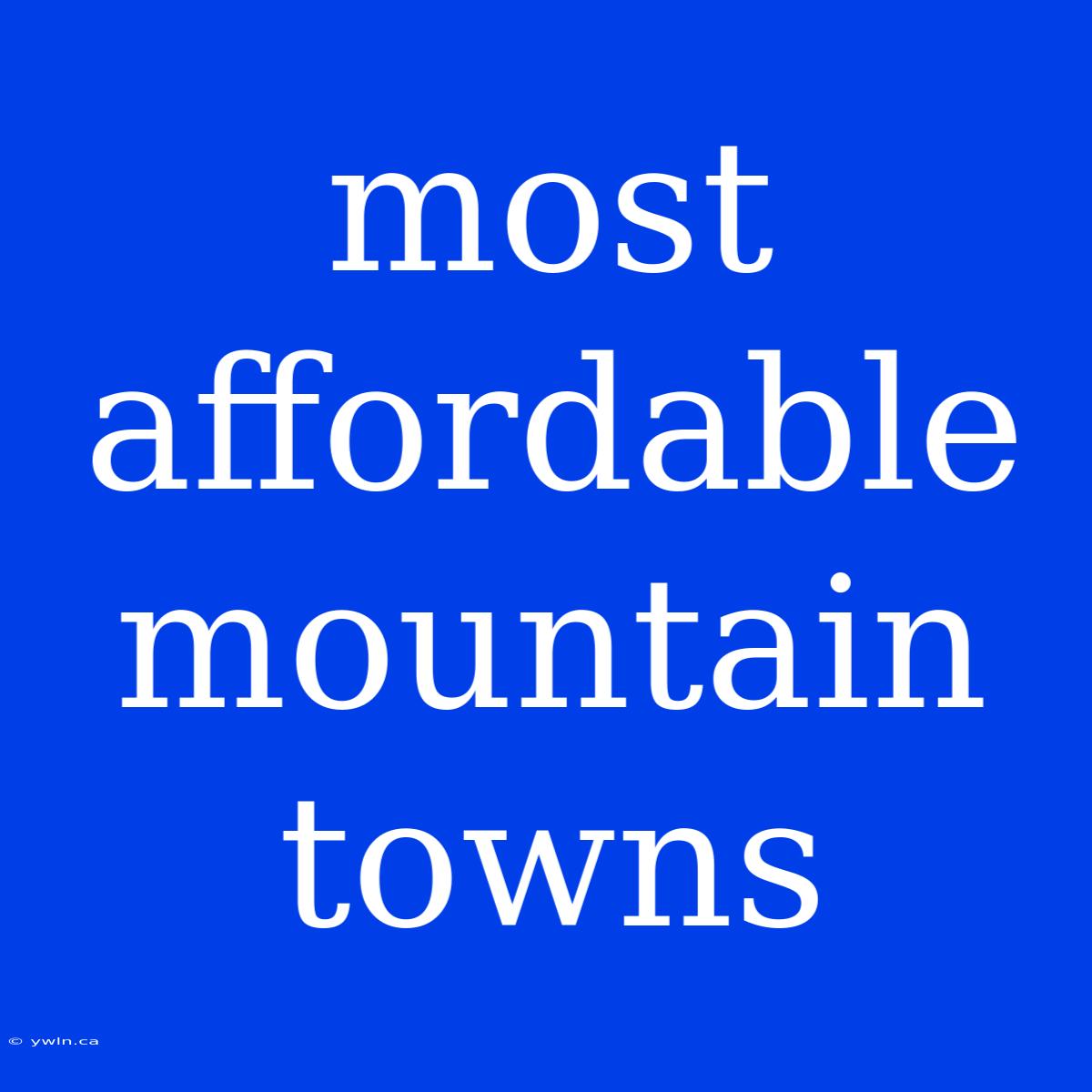 Most Affordable Mountain Towns