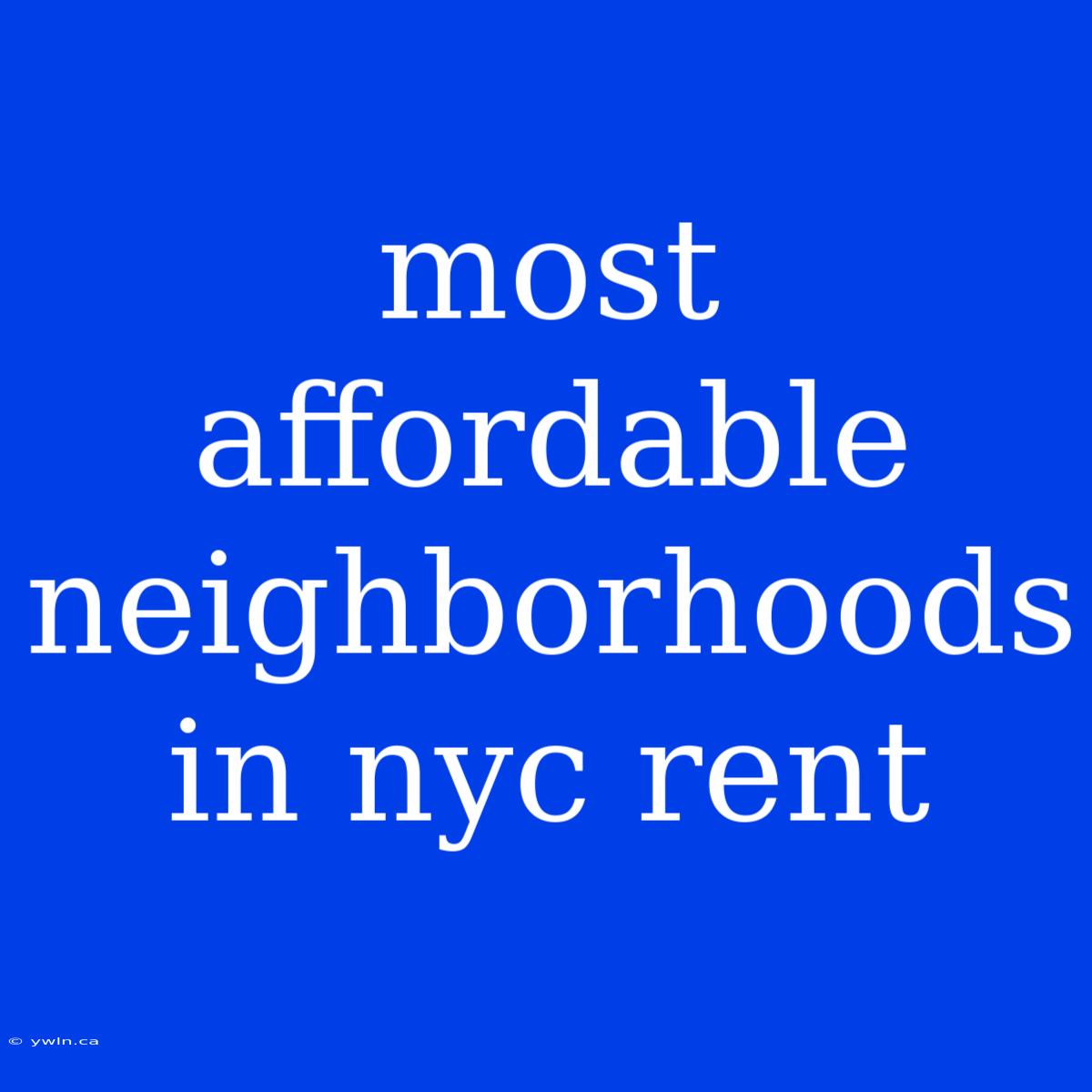 Most Affordable Neighborhoods In Nyc Rent