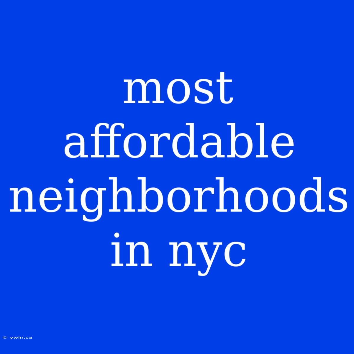 Most Affordable Neighborhoods In Nyc