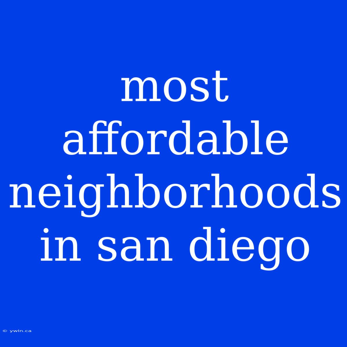 Most Affordable Neighborhoods In San Diego