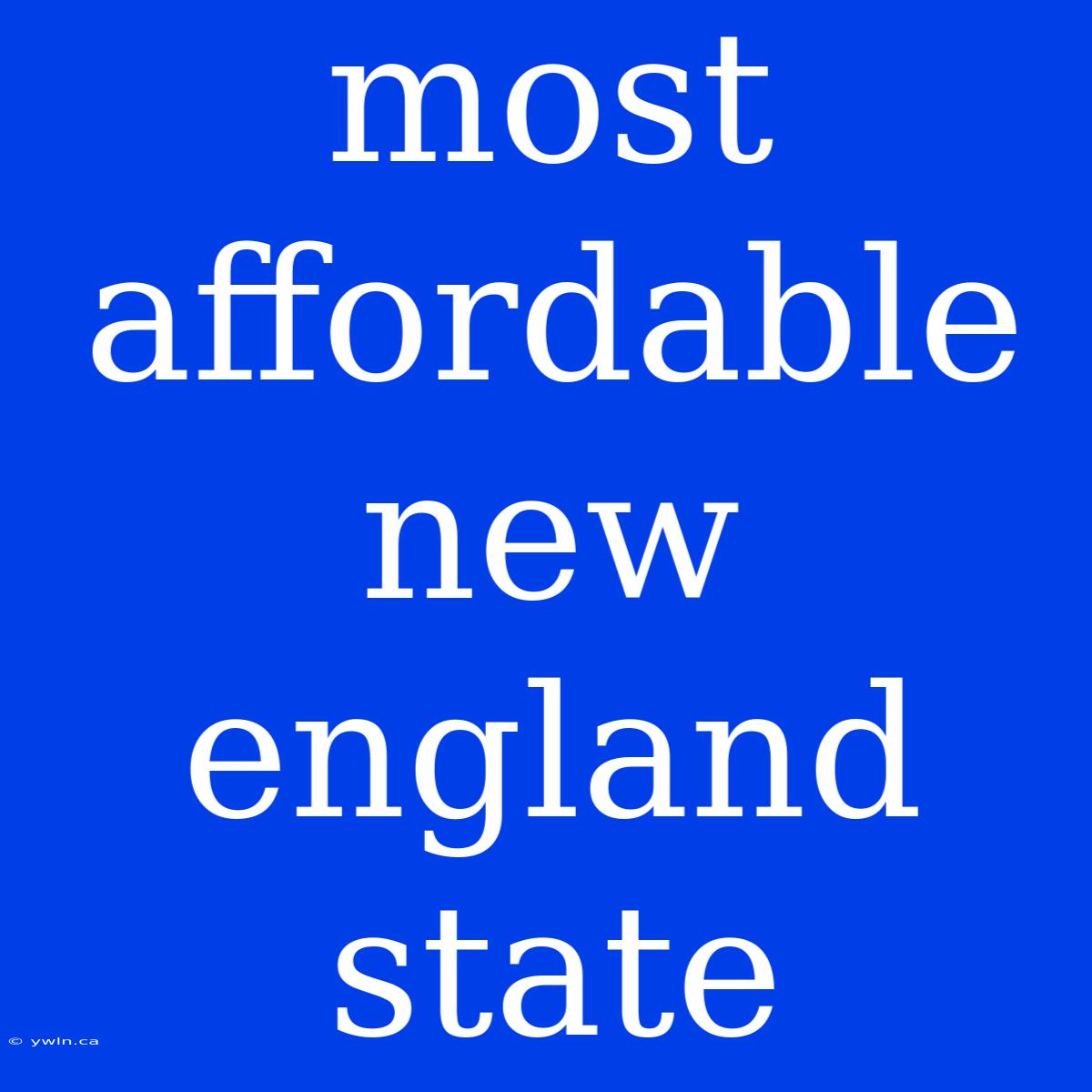 Most Affordable New England State