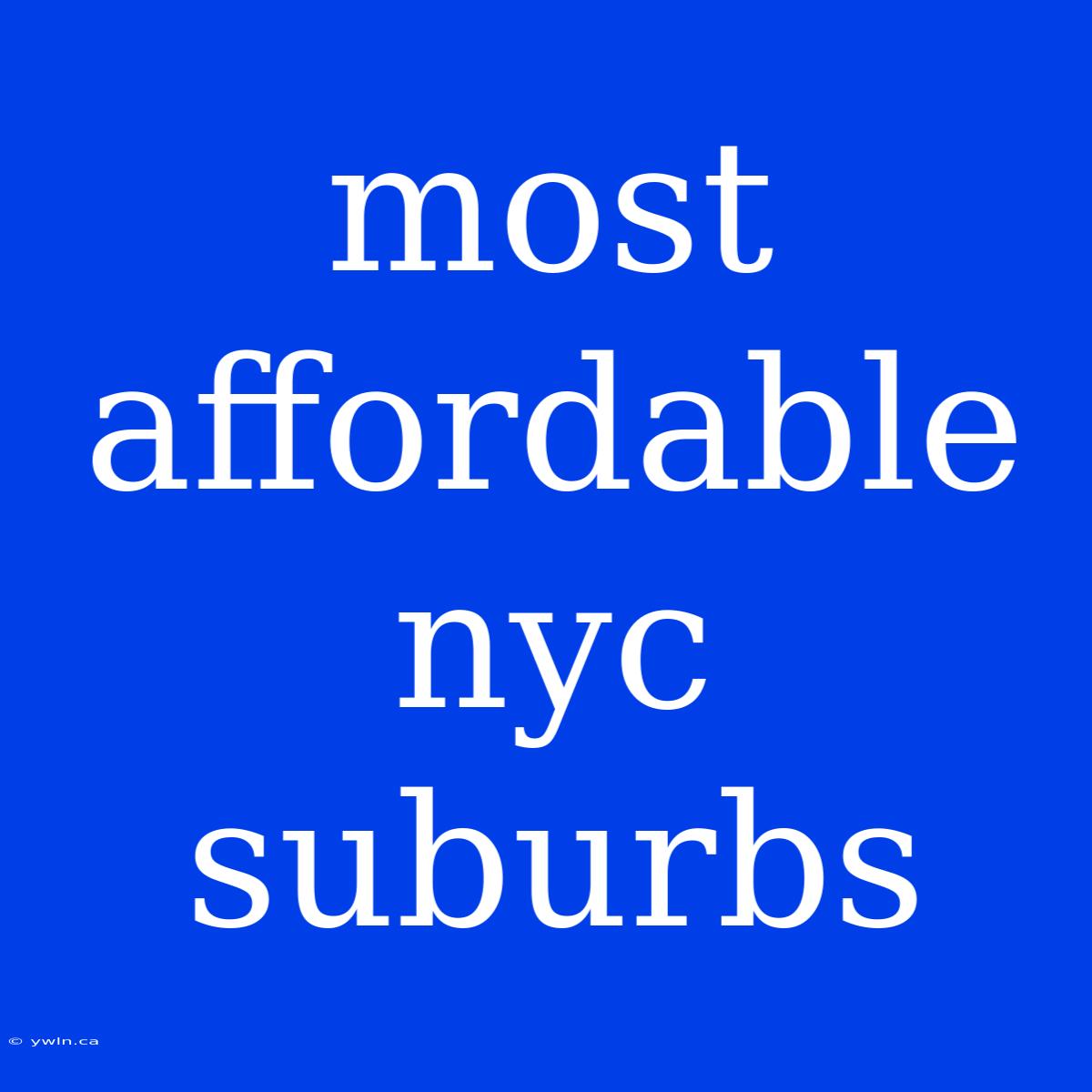 Most Affordable Nyc Suburbs