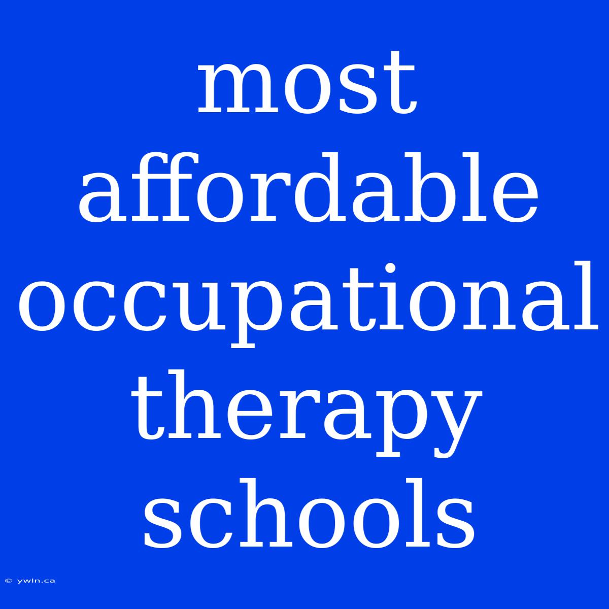 Most Affordable Occupational Therapy Schools