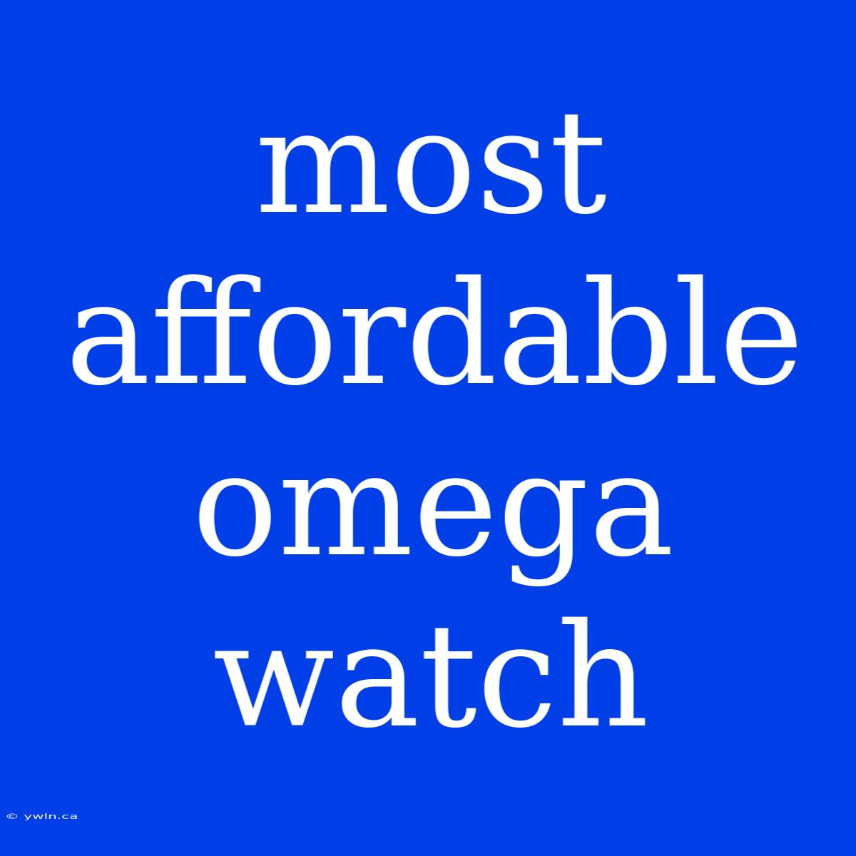 Most Affordable Omega Watch