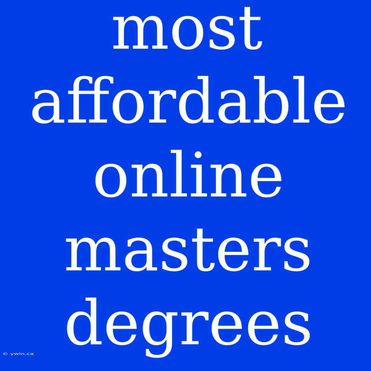 Most Affordable Online Masters Degrees