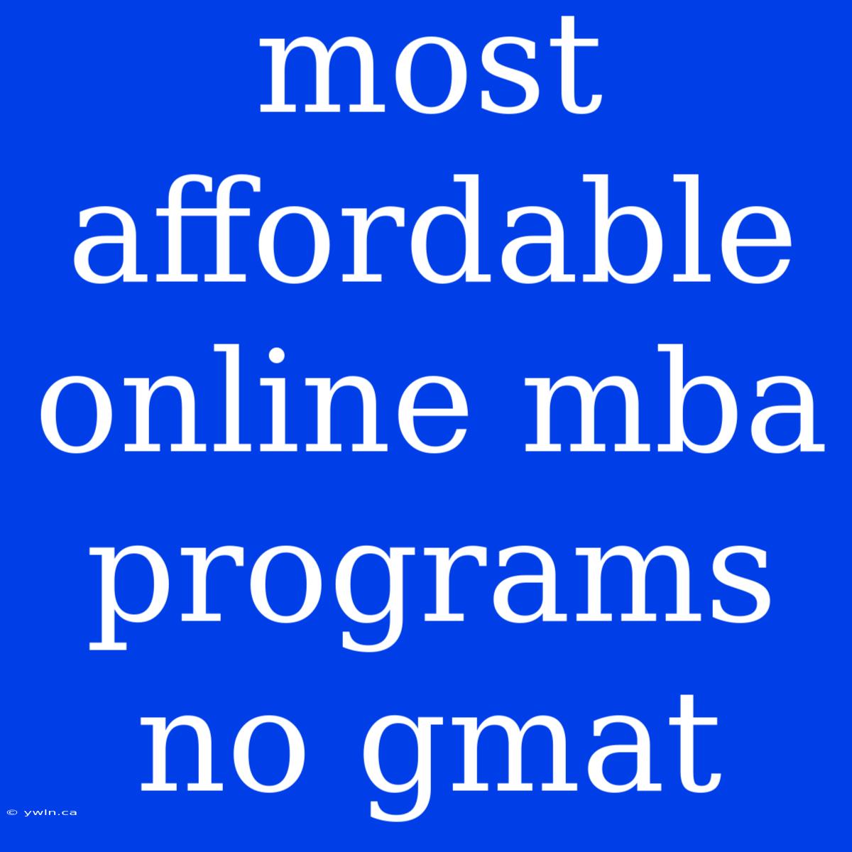 Most Affordable Online Mba Programs No Gmat