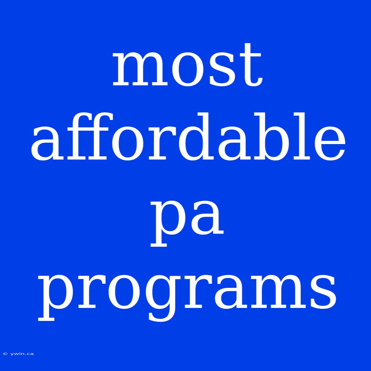 Most Affordable Pa Programs