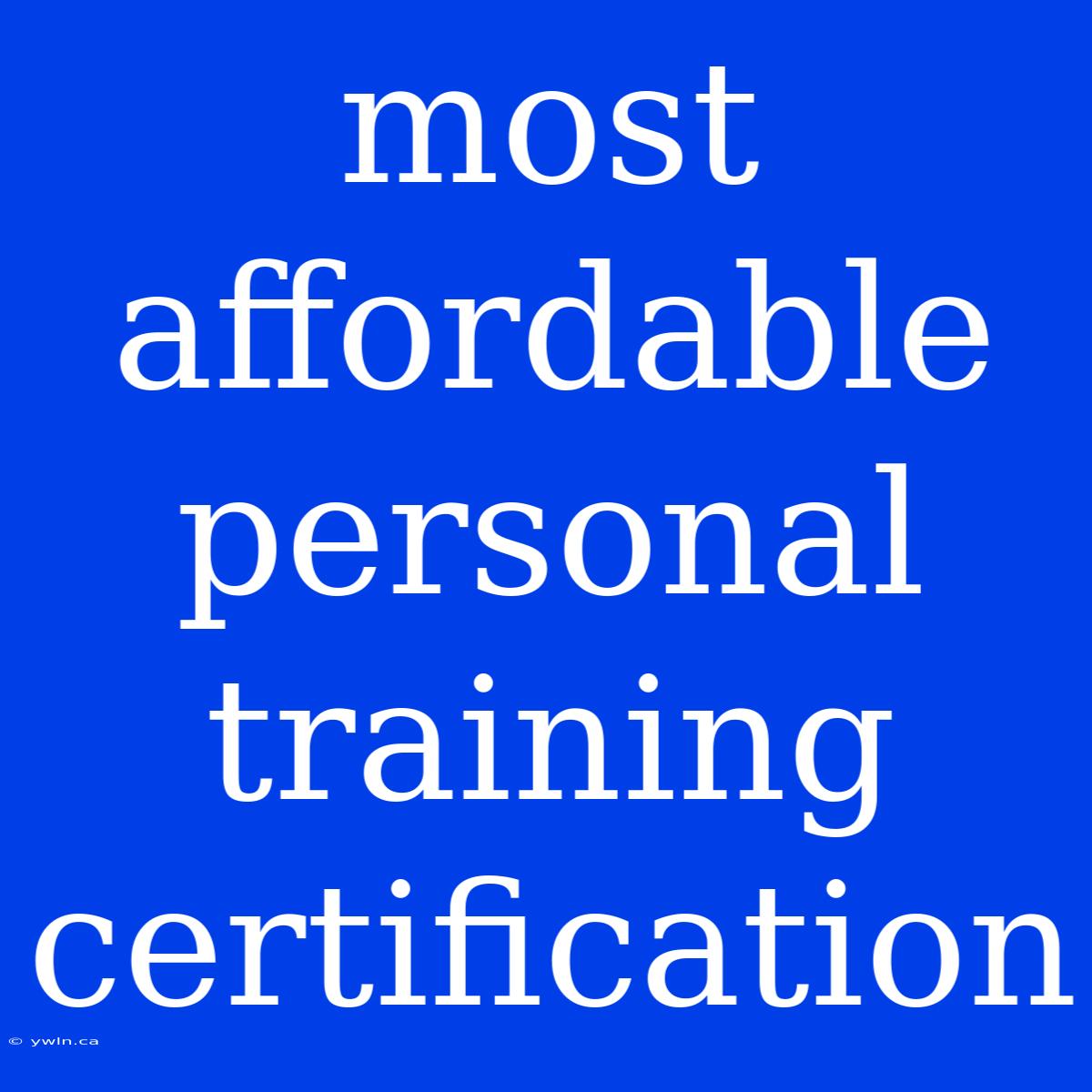 Most Affordable Personal Training Certification