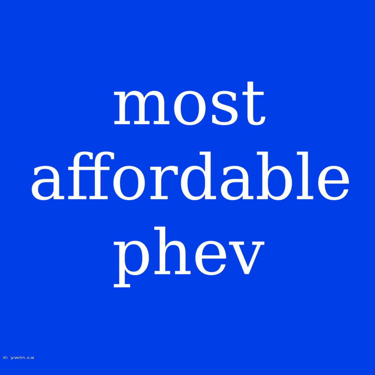 Most Affordable Phev