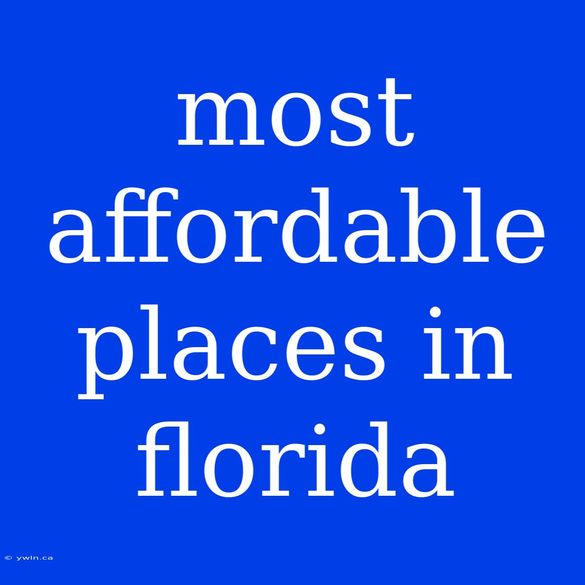 Most Affordable Places In Florida