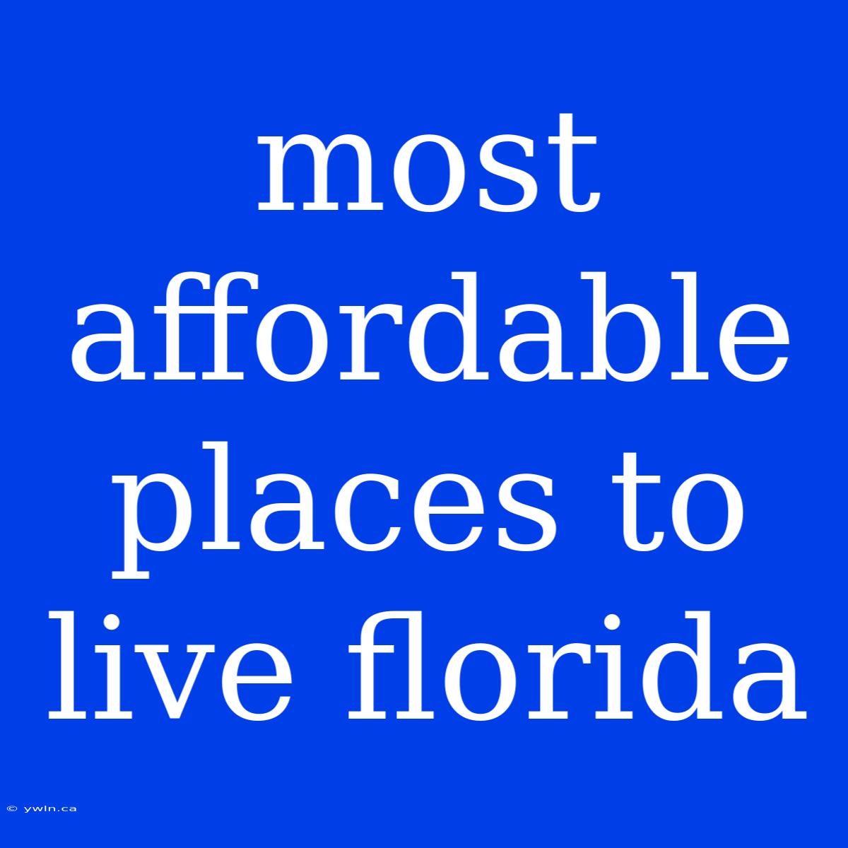 Most Affordable Places To Live Florida