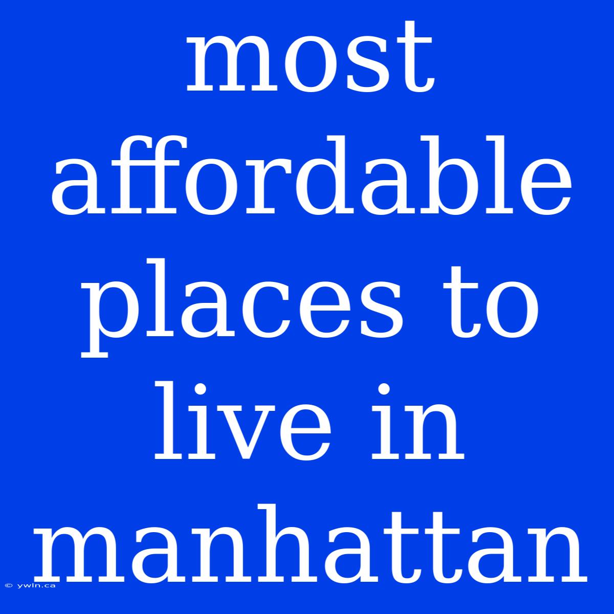 Most Affordable Places To Live In Manhattan