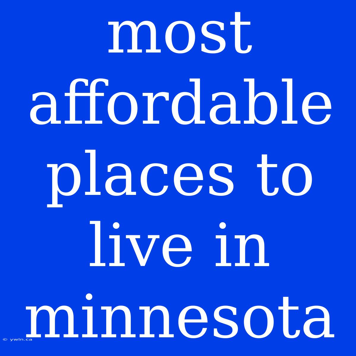 Most Affordable Places To Live In Minnesota