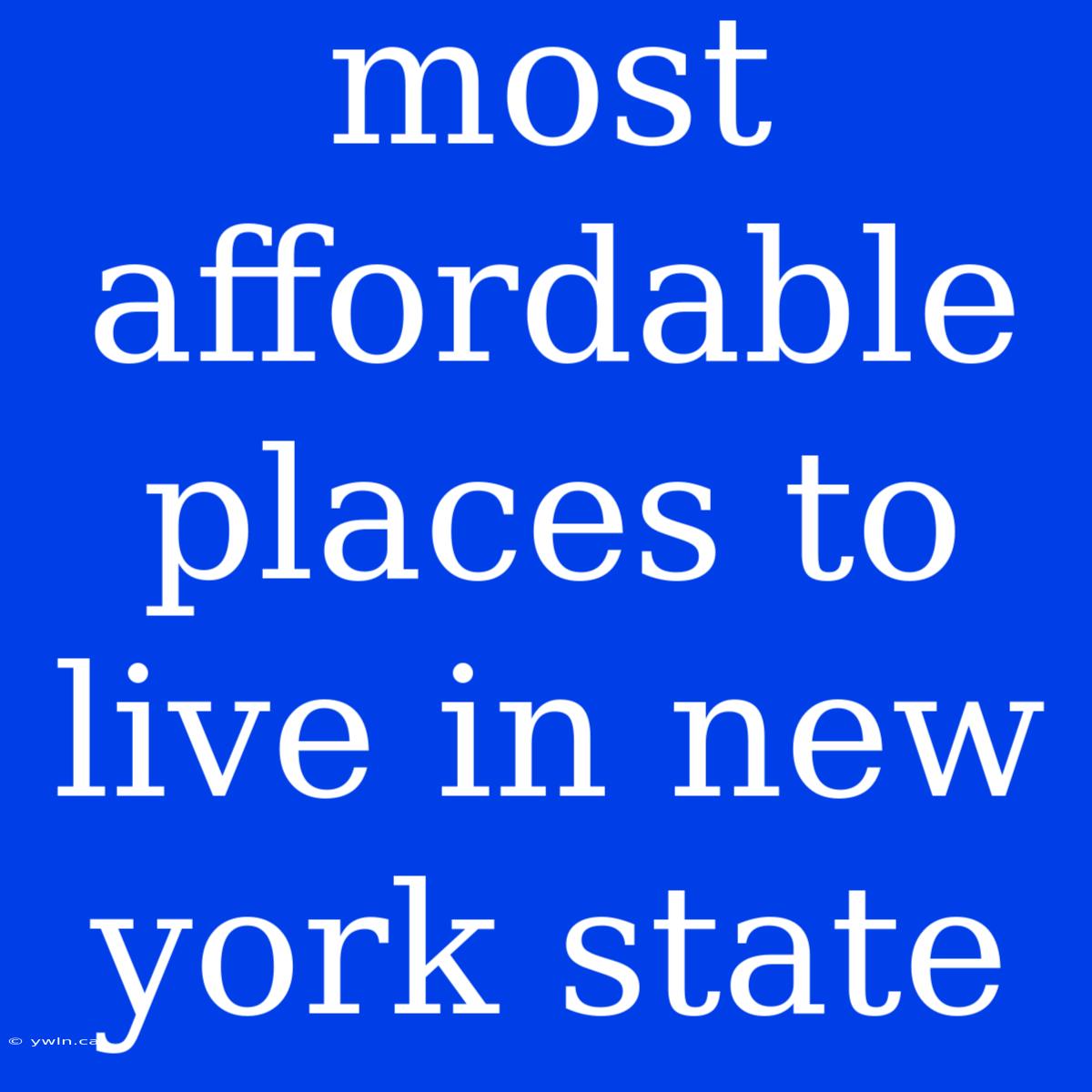 Most Affordable Places To Live In New York State