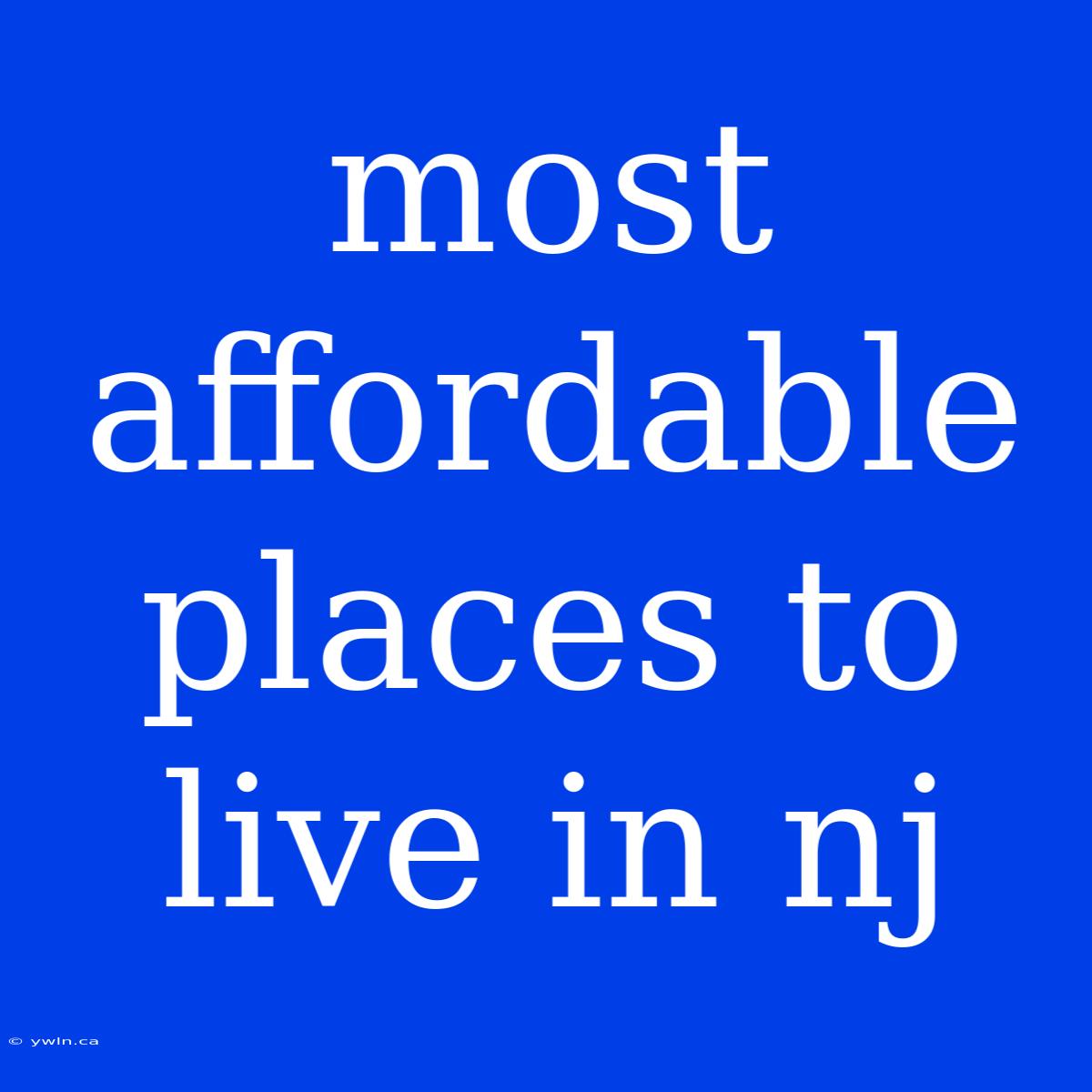 Most Affordable Places To Live In Nj