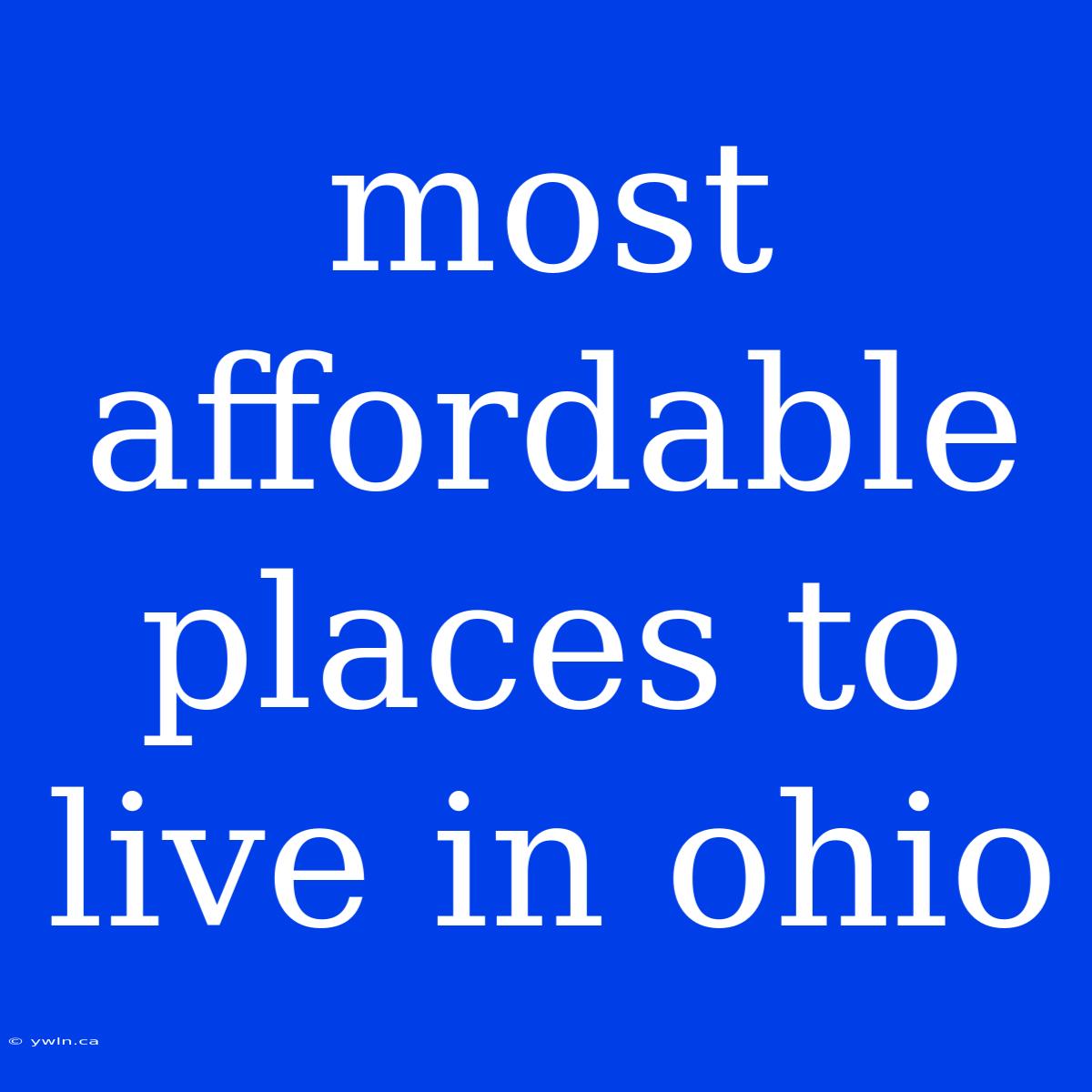 Most Affordable Places To Live In Ohio