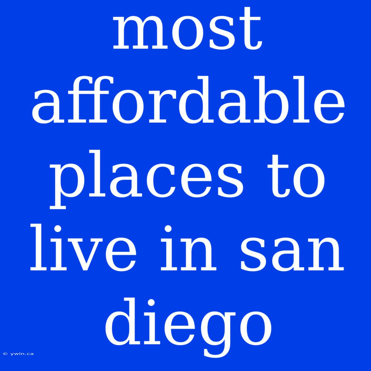 Most Affordable Places To Live In San Diego