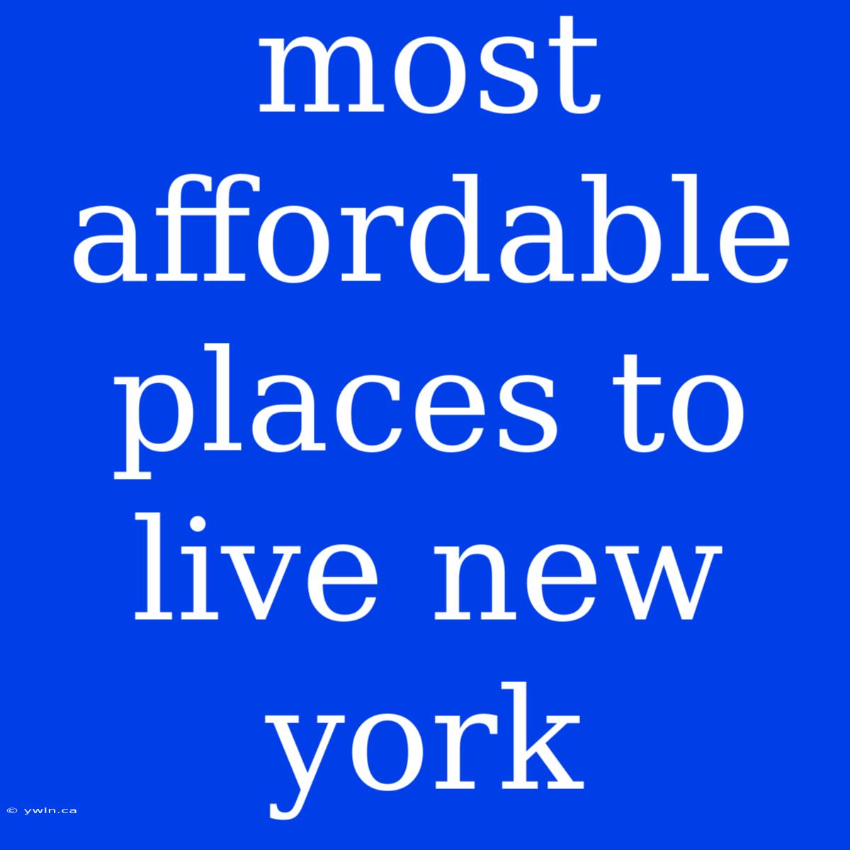 Most Affordable Places To Live New York