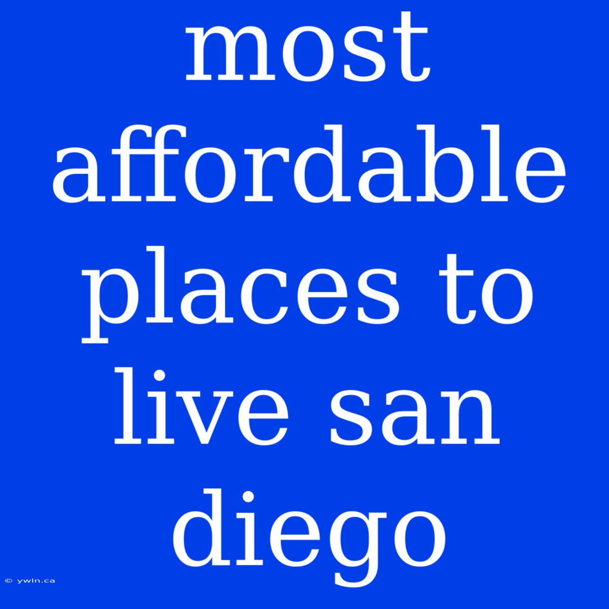 Most Affordable Places To Live San Diego