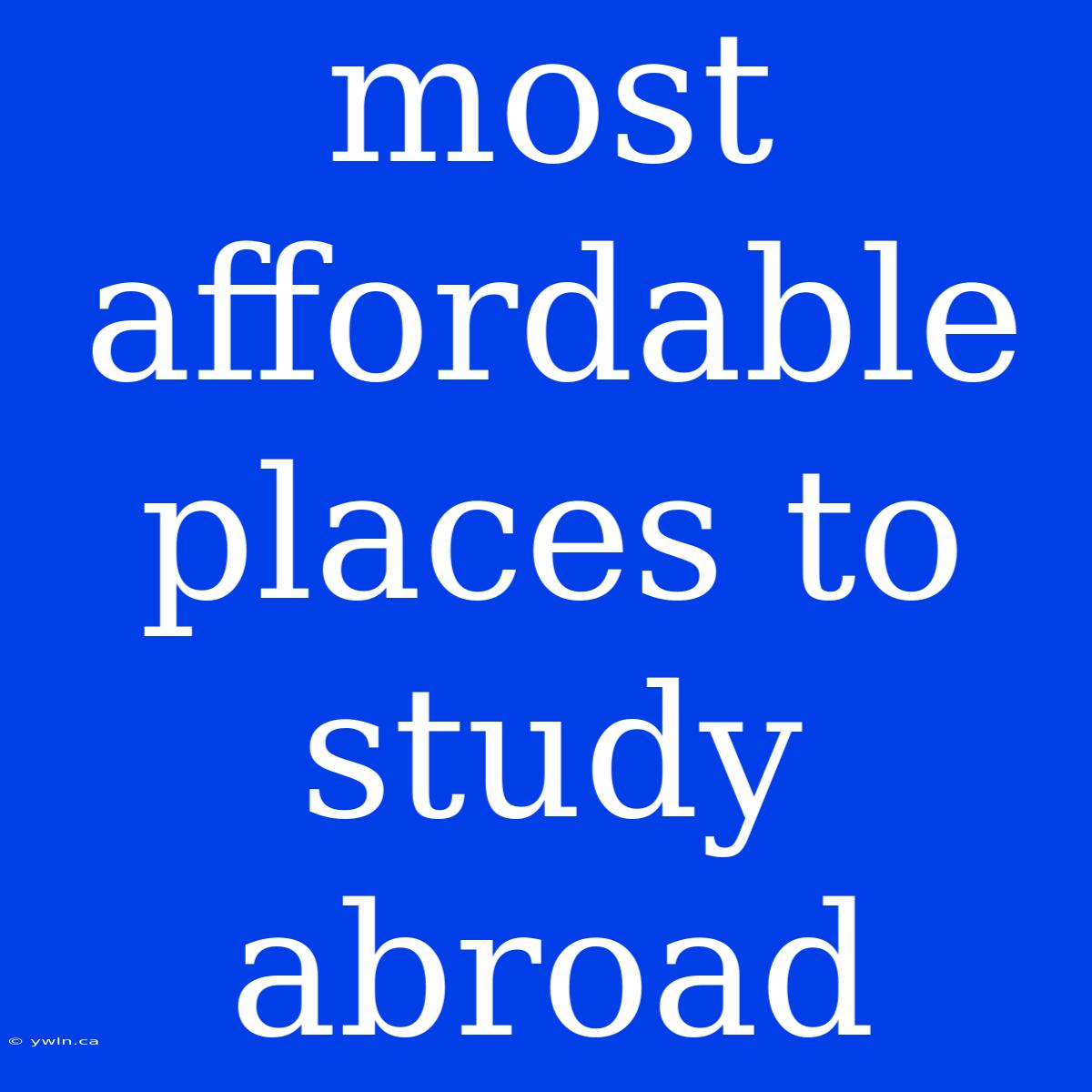 Most Affordable Places To Study Abroad