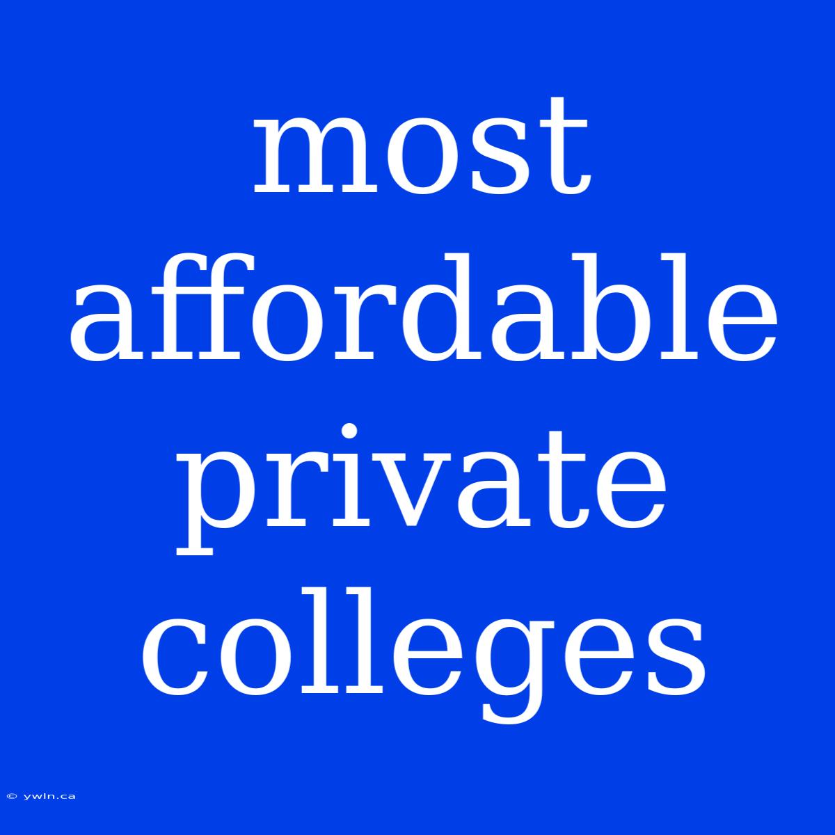 Most Affordable Private Colleges