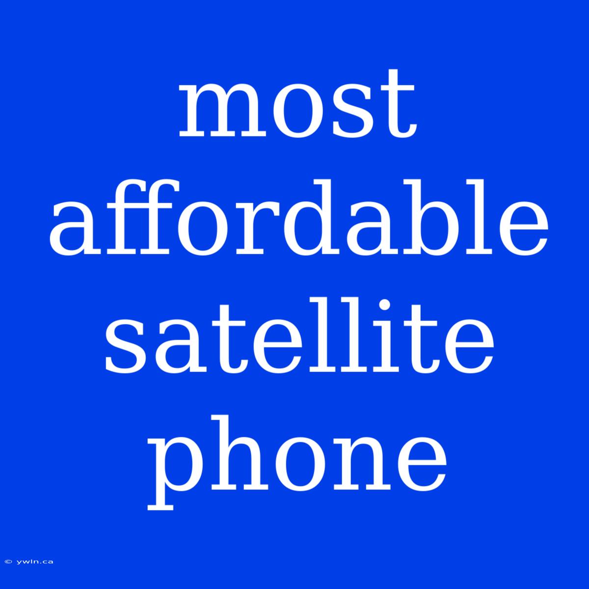 Most Affordable Satellite Phone