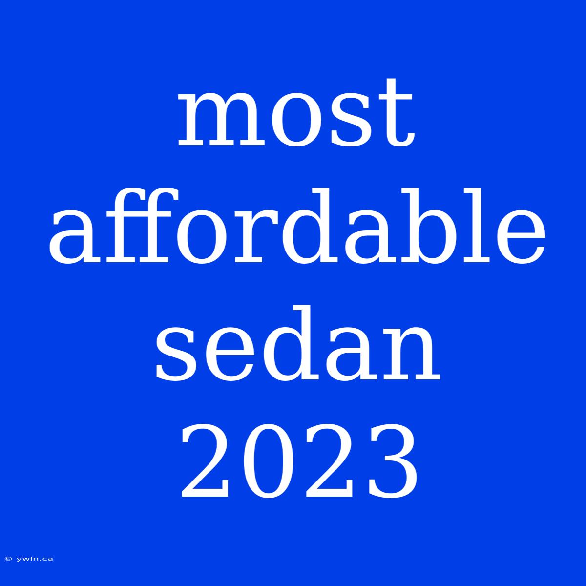 Most Affordable Sedan 2023