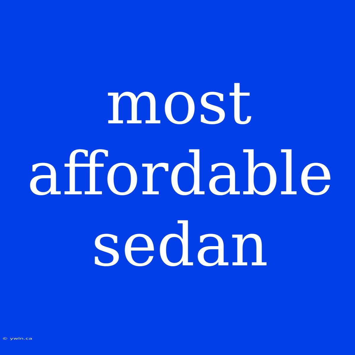 Most Affordable Sedan