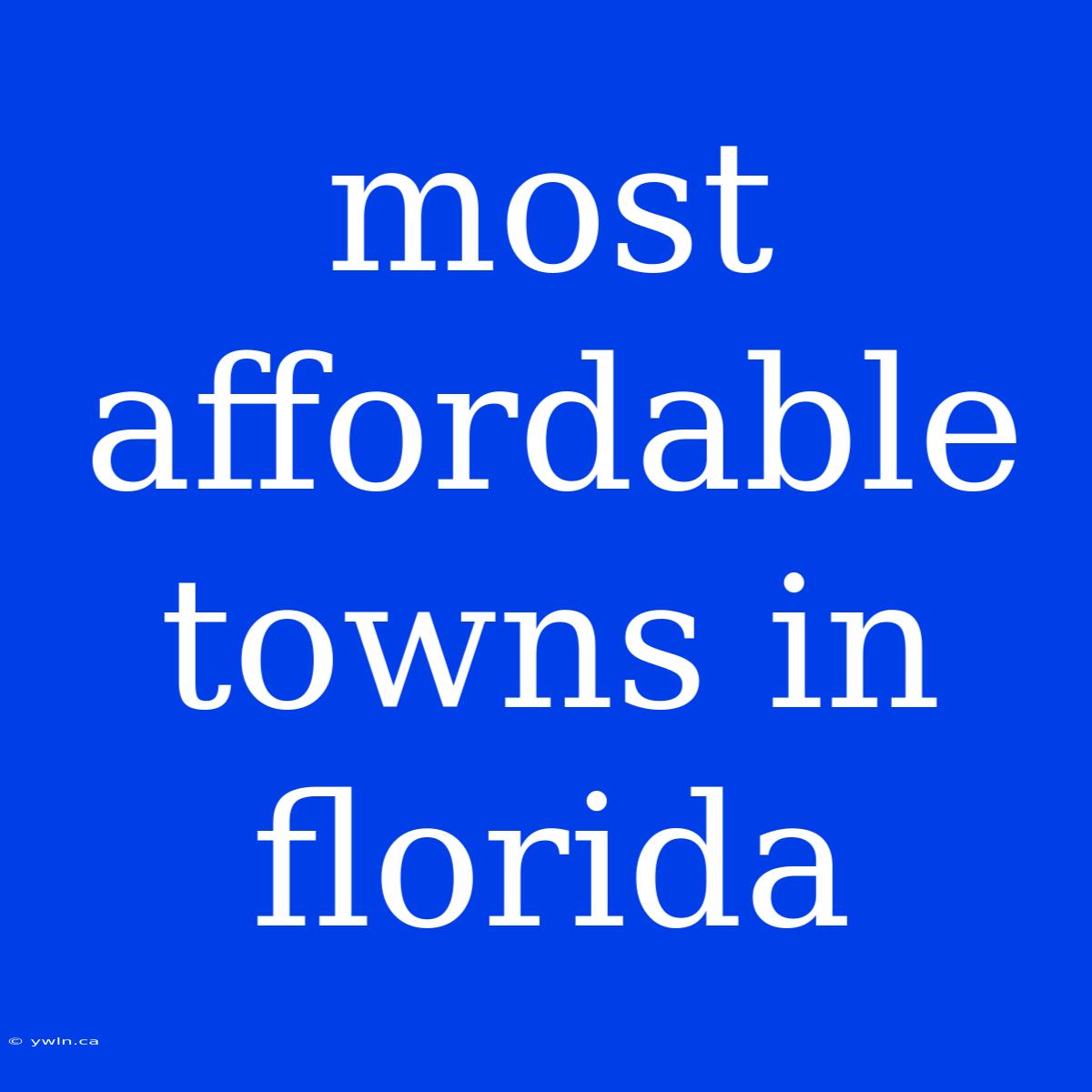 Most Affordable Towns In Florida