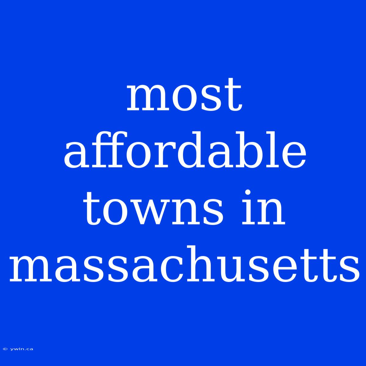 Most Affordable Towns In Massachusetts