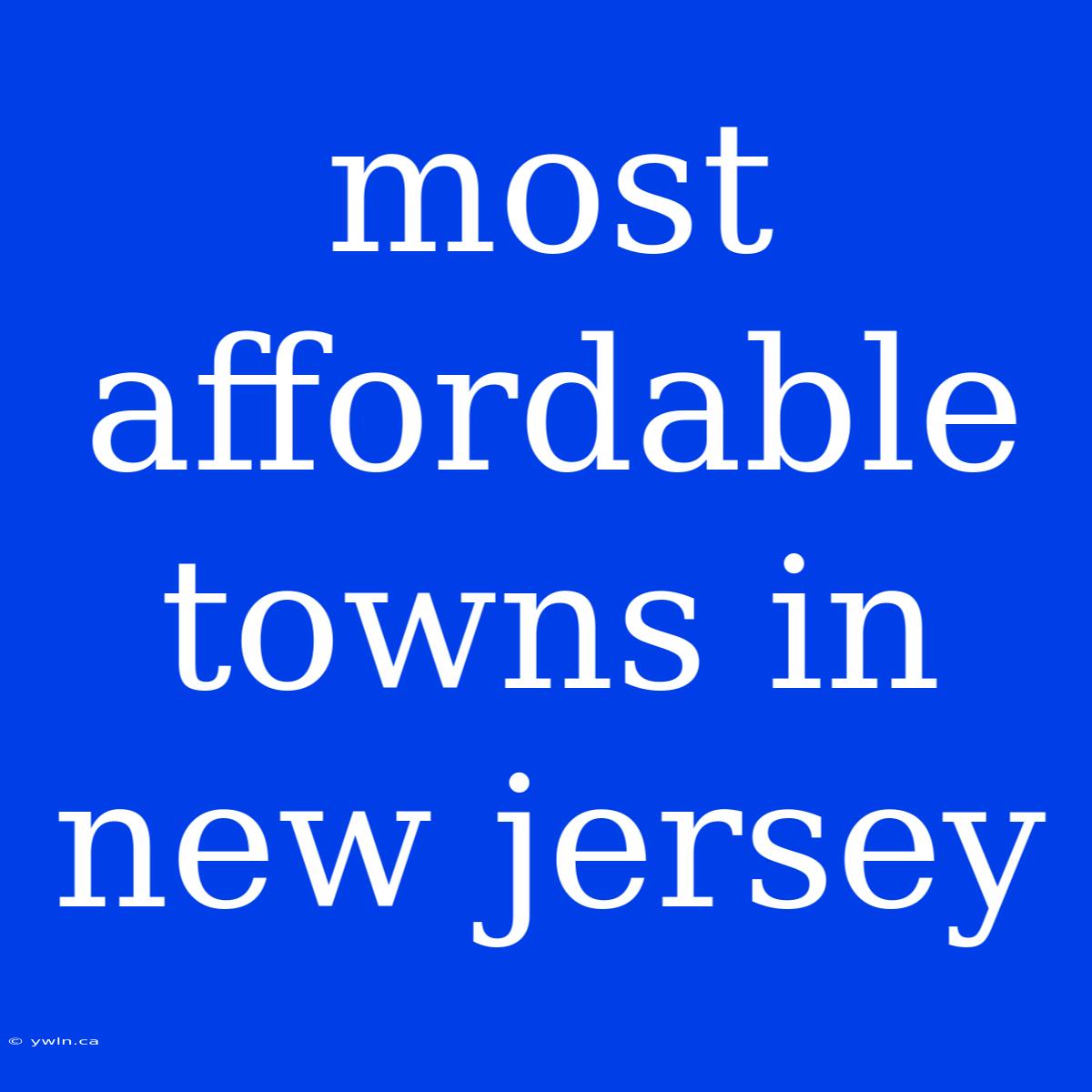 Most Affordable Towns In New Jersey