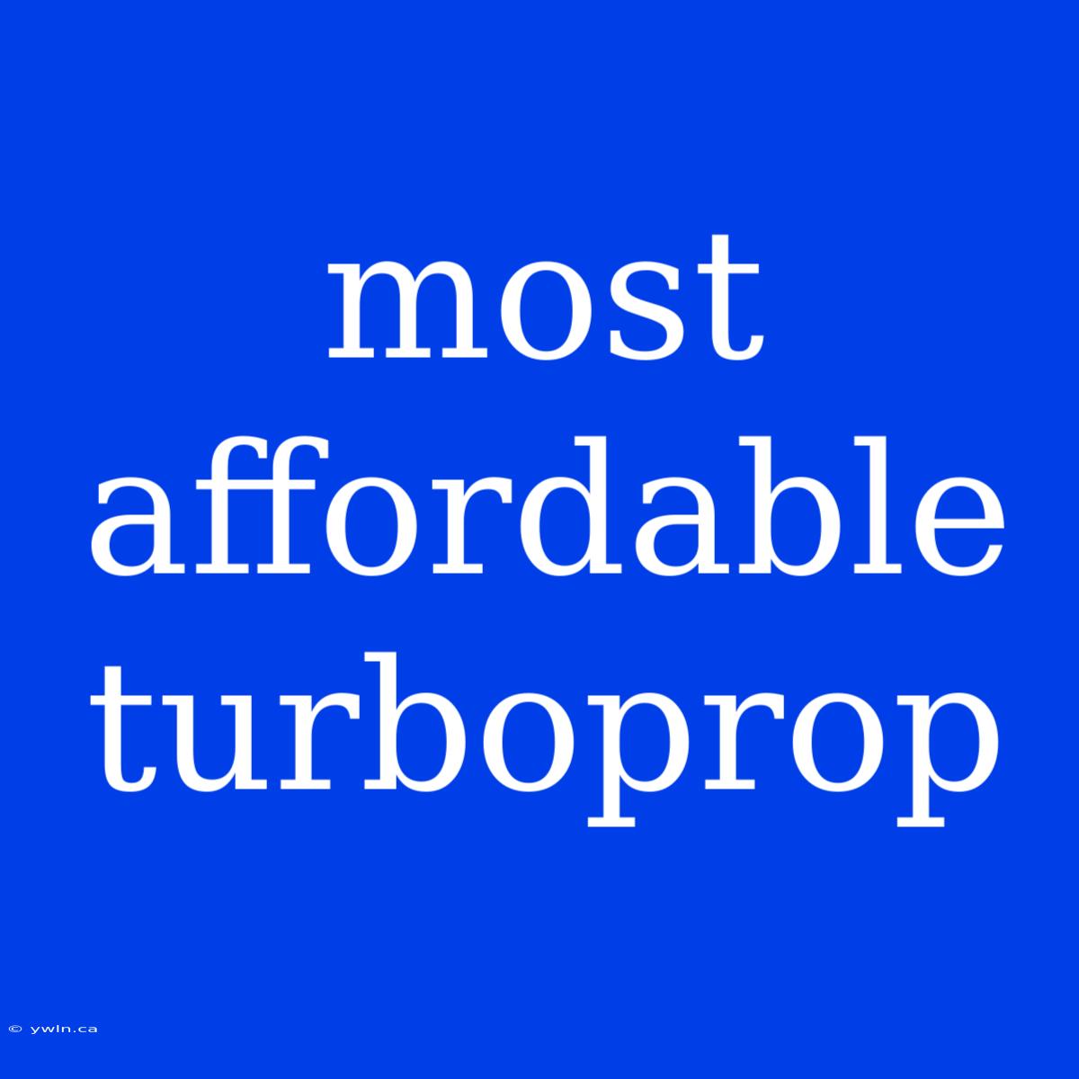 Most Affordable Turboprop