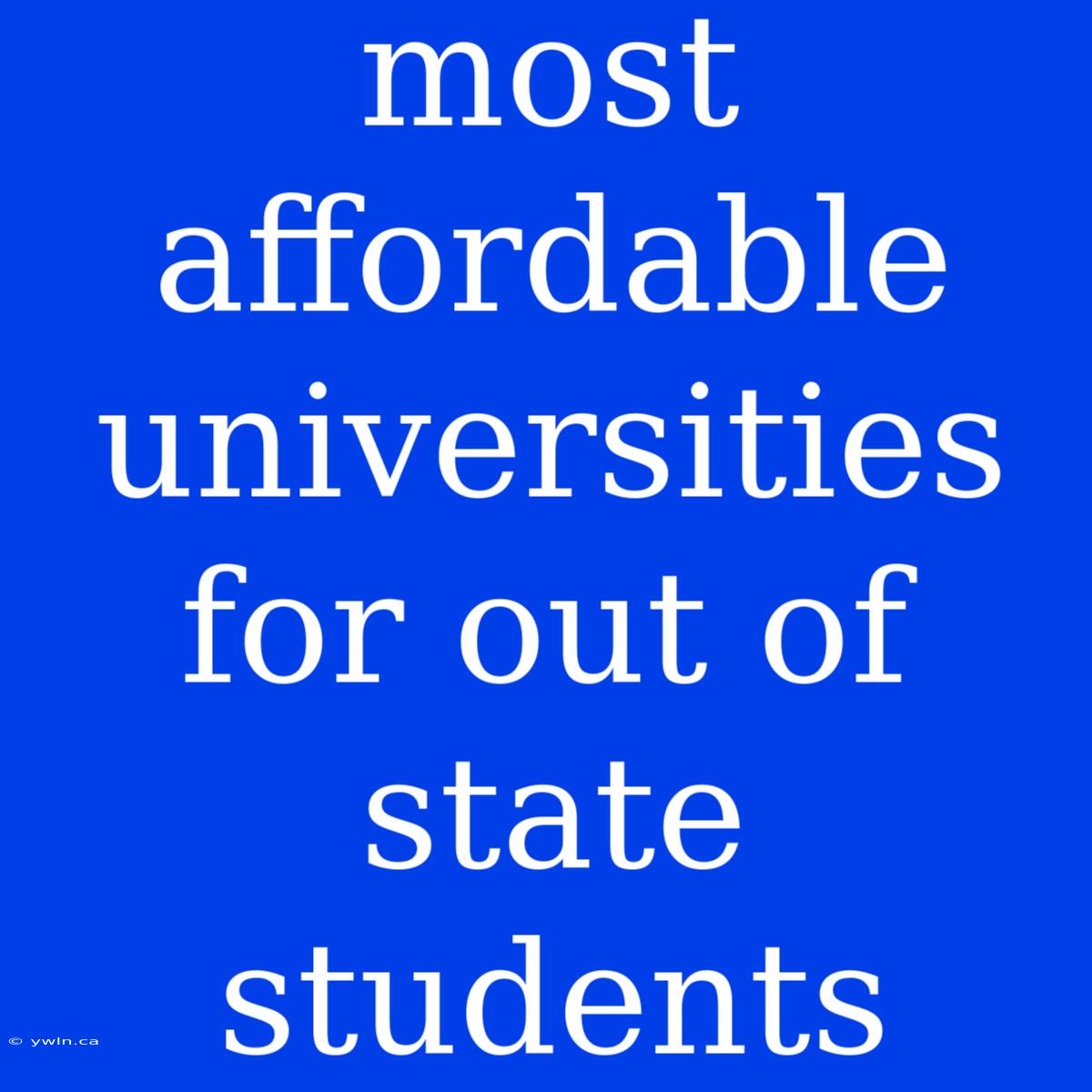 Most Affordable Universities For Out Of State Students