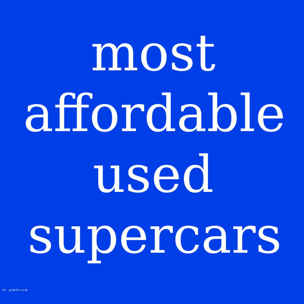 Most Affordable Used Supercars